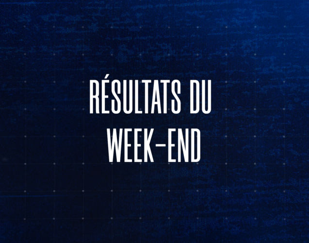 RÉSULTATS DU WEEK-END