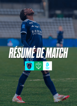 Paris FC - AS Saint-Etienne : Le résumé vidéo de la victoire !